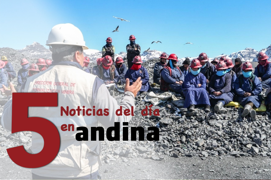 Las 5 del día: Presidenta Boluarte invita a mineros a seguir  hacia la formalización
